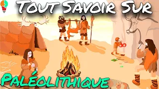 Tout Savoir Sur: LE PALÉOLITHIQUE (préhistoire)