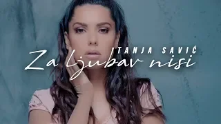 TANJA SAVIC - ZA LJUBAV NISI (OFFICIAL VIDEO)