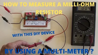 How To Use A Multi-meter To Measure Milli-ohm Resistors?