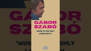 Gábor Szabó: The Hungarian-American Jazz Guitarist | Quote