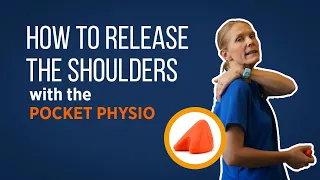 How to Release the Shoulders with the Pocket Physio