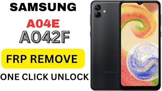 SAMSUNG A04E A042F FRP REMOVE ONE CLICK UNLOCK