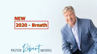 Pastor Robert Morris 02-21-2020 - Breath - Pastor Robert Morris Ministries