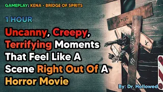 Uncanny, Creepy Moments That Feel Like A Scene Right Out Of A Horror Movie | Kena Bridge Of Spirits