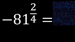 -81 exponent 2/4 . negative number with fraction exponent