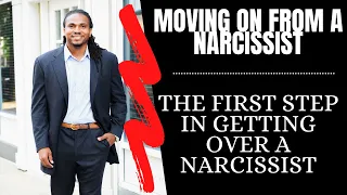 The first step in getting over a narcissist. the healing journey from a toxic relationship