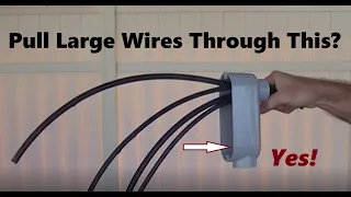 Easily Pull Large Wires Through an LB Junction Box.  Note: See Disclaimer Below.