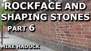 ROCKFACING AND SHAPING STONES (Part 6) Mike Haduck