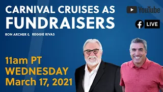 Carnival Cruises as Fundraisers with Ron Archer & Reggie Rivas