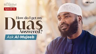 [Ep 2] Allah Guarantees To Answer Your Duas | Al Mujeeb | Allah's Beautiful Names