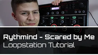 Rythmind - Scared by Me | Loopstation Tutorial