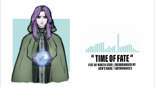 Time Of Fate Remix | Fist of the North Star: Ken's Rage【Rearrangement】