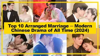 TOP 10【Arranged Marriage ─ Modern】CHINESE Drama of All Time《2024》┃ Forced Marriage