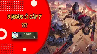 9 NOXUS Ở CẤP 7 ??? | YUU TORI