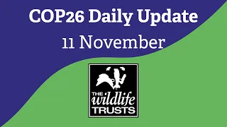 The Wildlife Trusts #COP26 Daily Update – 11 November