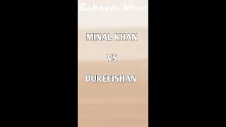 Minal Khan Vs Dure Fishan