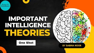 All Intelligence Theories | One Shot | For CTET, NVS, KVS, DSSSB, UP-TET | Sabiha Noor