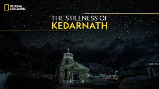 The Stillness of Kedarnath | Doors to Kedarnath | National Geographic