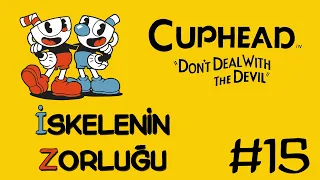 İskelenin Zorluğu | Cuphead Türkçe #15