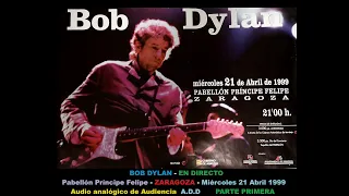 Bob Dylan En Directo Pabellón Príncipe Felipe Zaragoza 21 Abril 1999 audio analógico A.D.D Parte UNO