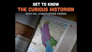 Webinar: Get to Know The Curious Historian (with Dr. Christopher Perrin and Brittany Stoner)