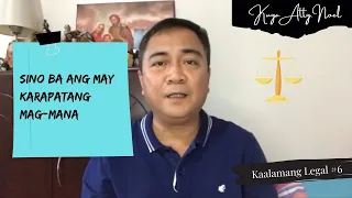 SINO BA ANG MAY KARAPATANG MAG-MANA?  |  Kaalamang Legal #6