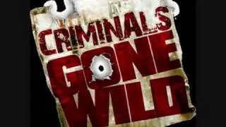 Criminal's Gone Wild Theme Song