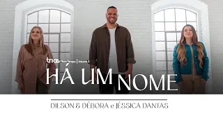 @dilsonedebora e @Jessica.Dantas - HÁ UM NOME | TRIOS NOVO TEMPO VOL. 2