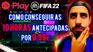 FIFA 22 - COMO CONSEGUIR AS 10 HORAS ANTECIPADAS POR 0.99€ - EA PLAY EXPLICADO ! FUT 22