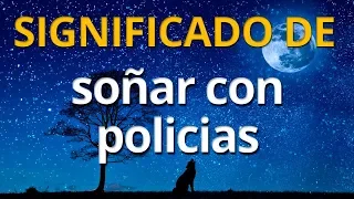 Qué significa soñar con policias 💤 Interpretación de los Sueños