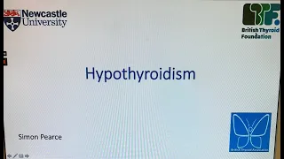 Presentation on hypothyroidism for GPs by Prof Simon Pearce, consultant endocrinologist, Newcastle