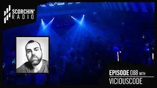 Scorchin' Radio 088 - ViciousCode