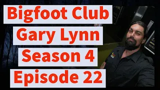 Bigfoot Club Gary Lynn Season 4 Episode 22