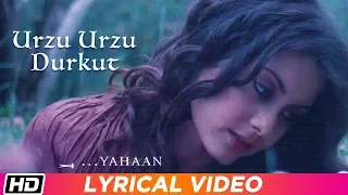 Urzu Urzu Durkut | Lyrical Video | Yahaan | Shreya Ghoshal | Gulzar | Jimmy S | Shantanu M