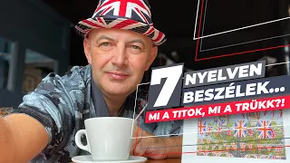 7 nyelven beszélek…mi a titok, mi a trükk?!