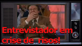 Entrevistador riso incontrolável em kkkk