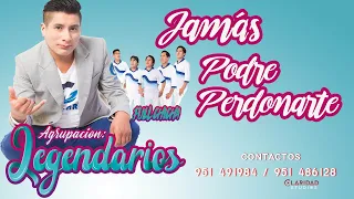 Jamás Podre Perdonarte - Agrupación Legendarios (Video Oficial) 2021