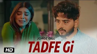 dil chaunda tenu milna | jive jatt tere layi tadpe | ek din tu v tadpegi | tadfe gi jorge gill song