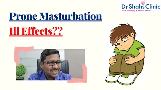 Prone masturbation - its ILL effects & Why you should quit today - Dr Shah