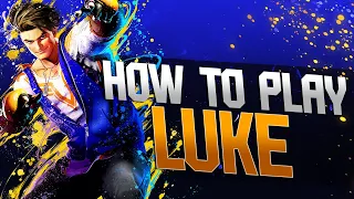 ADVANCED LUKE GUIDE!! Street Fighter 6 Luke Guide!