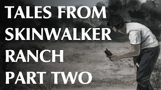 Tales From Skinwalker Ranch - Part Two
