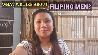 Why some Filipina likes to date Filipino Men? WHAT WE LIKE ABOUT FILIPINO MEN|FILIPINO MEN QUALITIES