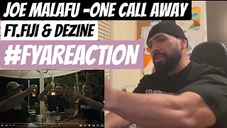 JOE MALAFU FT. FIJI & DEZINE - ONE CALL AWAY  #FYAREACTION #DONTBEABEEBAGS