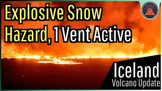 Iceland Volcano Eruption Update; Potential Explosive Snow Hazard, Increasing Lava Field
