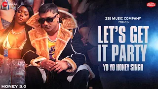 Let's Get It Party | Honey 3.0 | Yo Yo Honey Singh | Leo Grewal | Zee Music Originals