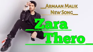 Zara Thehro Lyrics|Armaan Malik, Tulsi Kumar|Armaan Malik | Rashmi V |Mehreen PirZada| Bhushan Kumar