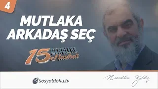 4) MUTLAKA ARKADAŞ SEÇ! / Gençlere 15 Nasihat - Nureddin Yıldız