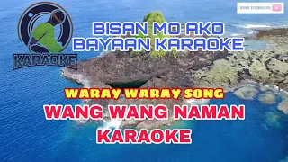 WANG WANG NAMAN KARAOKE | BISAN MO AKO BAYAAN KARAOKE | WARAY WARAY CHA CHA 2023