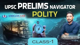 UPSC PRELIMS NAVIGATOR | POLITY | CLASS -1 | Adnan sir |  Amigos IAS Academy| #UPSC #upsc2024