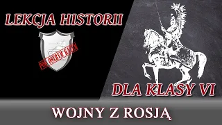 Wojny z Rosją - Lekcje historii pod ostrym kątem - Klasa 6